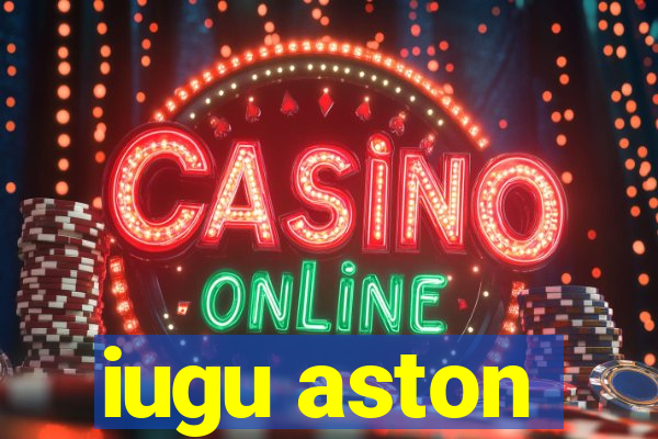 iugu aston